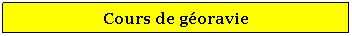 Zone de Texte: Cours de goravie
