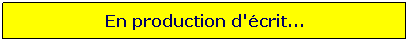 Zone de Texte: En production d'crit...
